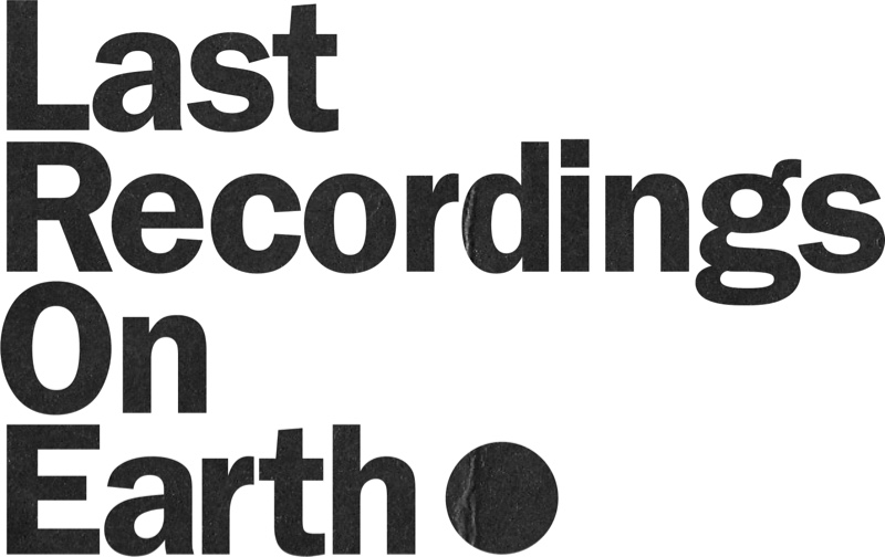 Last Recordings On Earth