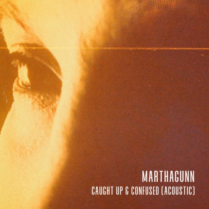 MarthaGunn - Caught Up & Confused EP (Acoustic) Release Artwork