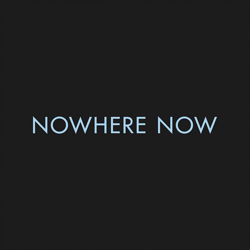 Nowhere Now Release Artwork