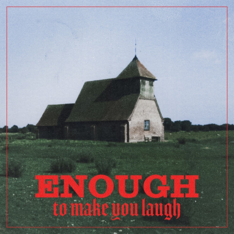 Release Artwork: Enough To Make You Laugh